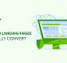 A Comprehensive Guide: How to Build Landing Pages That Actually Convert